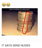 just-counting-my-coins-and-it-says-send-nudes-15590397